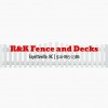 R & K Fence & Decks