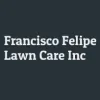 Francisco Felipe Lawn Care
