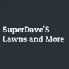 Super Dave's Lawns & More