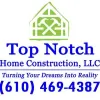 Top Notch Home Construction