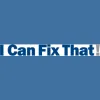 I Can Fix That