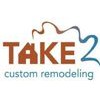 Take 2 Remodeling